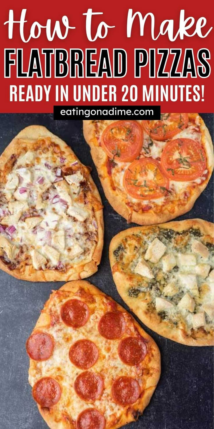 four homemade flatbread pizzas with text overlay that reads how to make flatbread pizzas ready in under 20 minutes