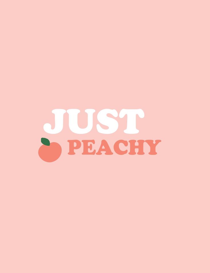 the words just peachy are written in pink