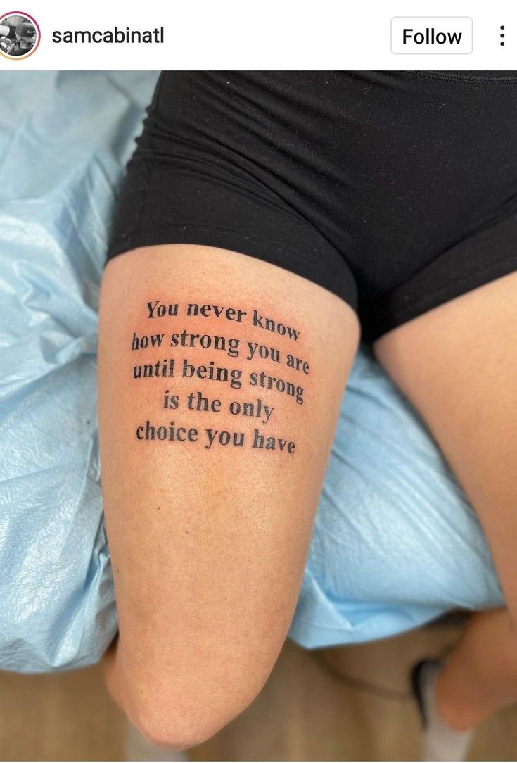 a person with a tattoo on their leg that says, you never know how strong you are