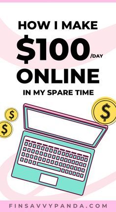 a laptop with money coming out of it and the words how i make $ 100 / day online in my spare time