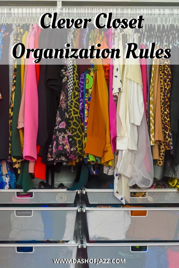 an organized closet with clothes hanging on racks and the words clever closet organization rules above it