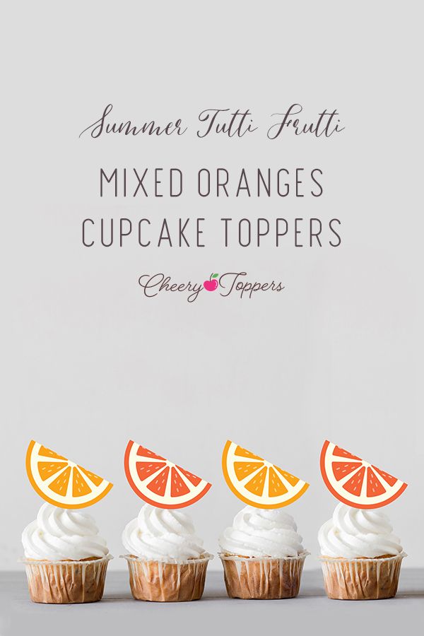 three cupcakes with orange slices on them and the words summer fruit fruits mixed oranges cupcake toppers