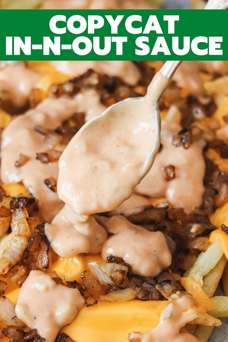 a spoon full of cheese sauce being lifted from a casserole dish with the title copycat in - n - out sauce