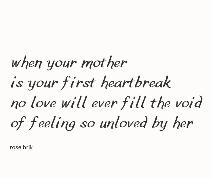 a quote from rose birk about motherhood and her first heart break, with the words when your mother is your first heartbeat