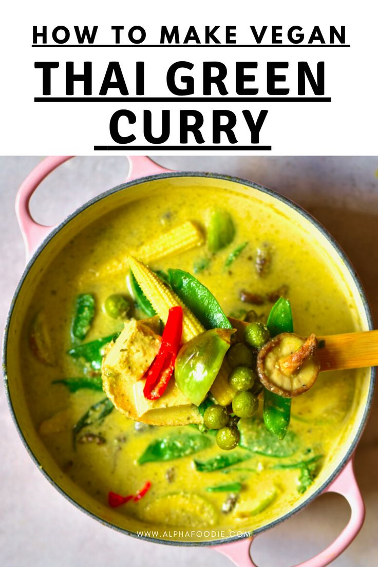 thai green curry in a pink pot with text overlay that reads how to make vegan thai green curry