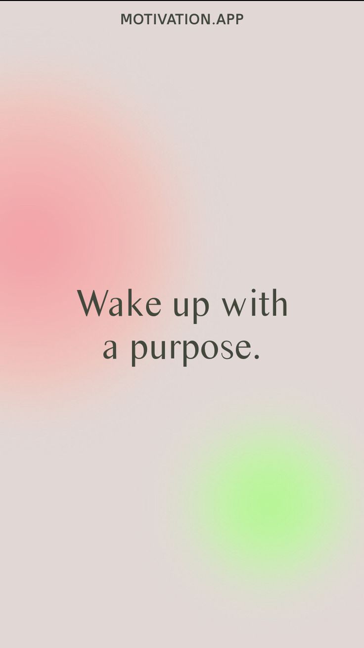 a pink and green blurry background with the words wake up with a purpose