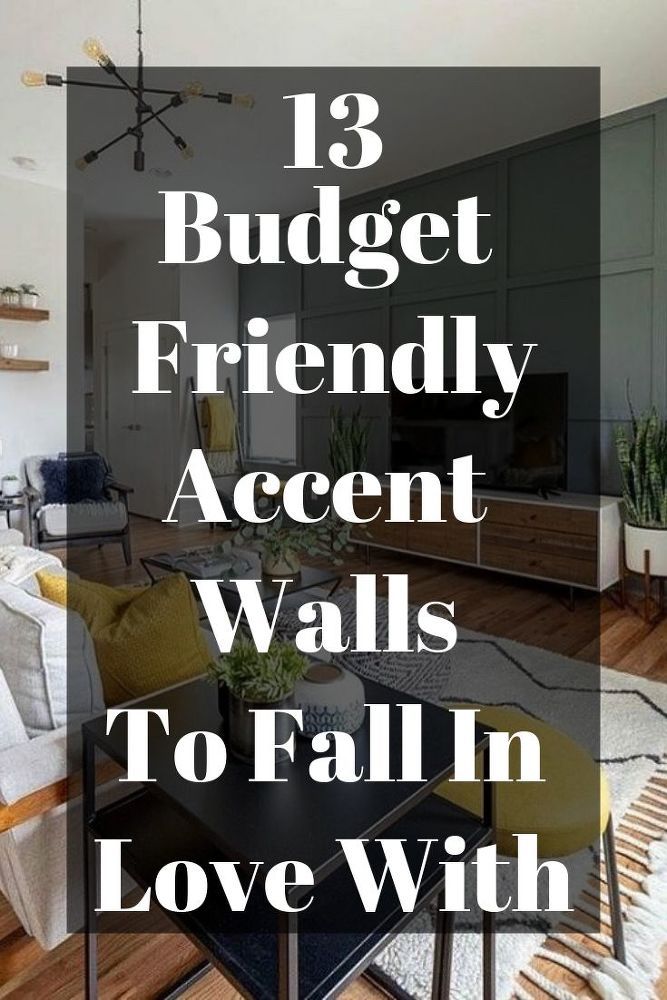 a living room filled with furniture and text that reads 13 budget friendly accent walls to fall in love with