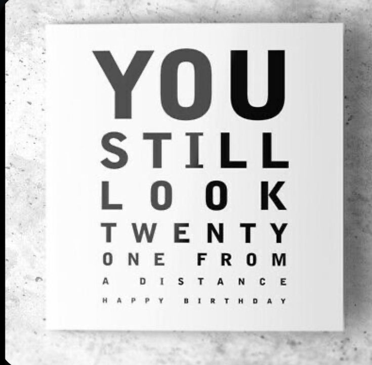 an eye chart card with the words you still look twenty from a distance on it