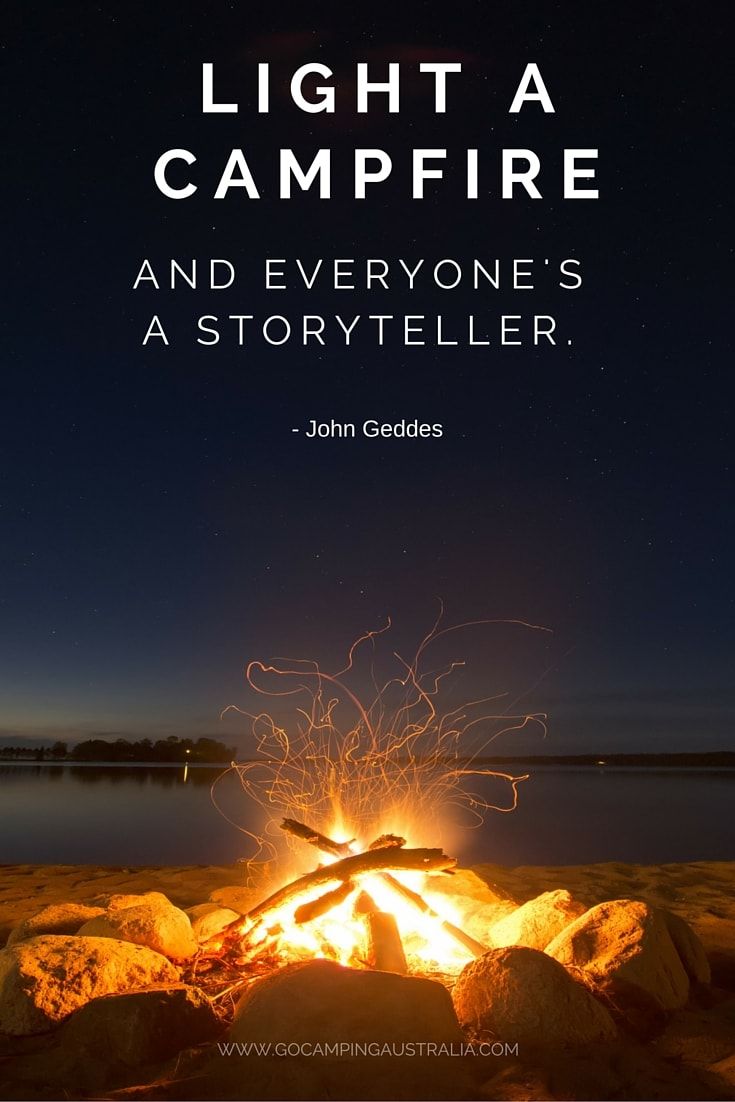 a campfire with the quote light a campfire and everyone's a storyteller