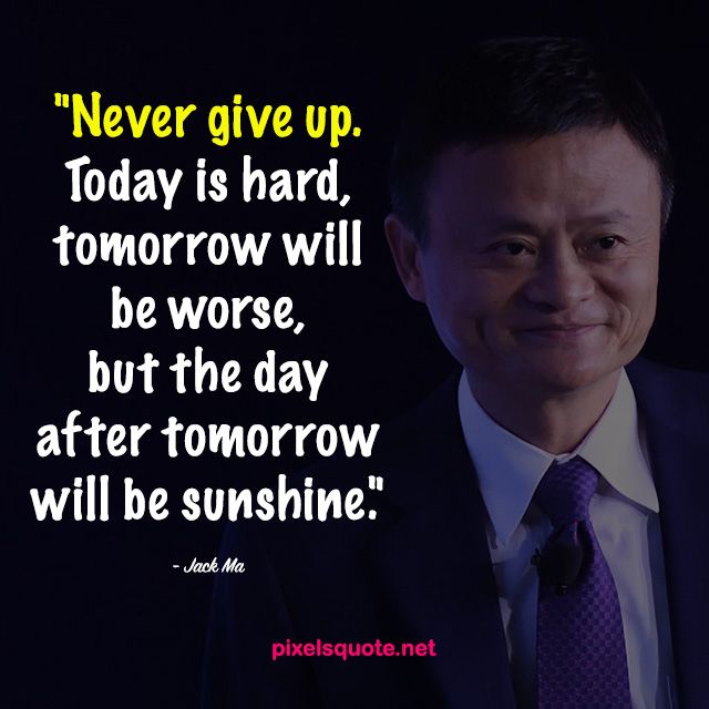 Jack Ma Quote about Never Give Up Business Thoughts, Jack Ma Quotes Motivation, Investing Quotes Motivation, Jack Ma Quotes, Strong Man Quotes, Professional Quotes, Technology Quotes, Investment Quotes, Never Give Up Quotes