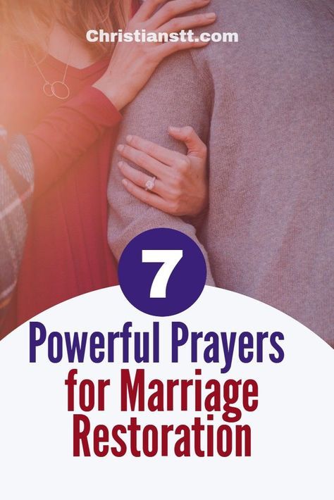 a man and woman embracing each other with the text 7 powerful prayers for marriage restoration