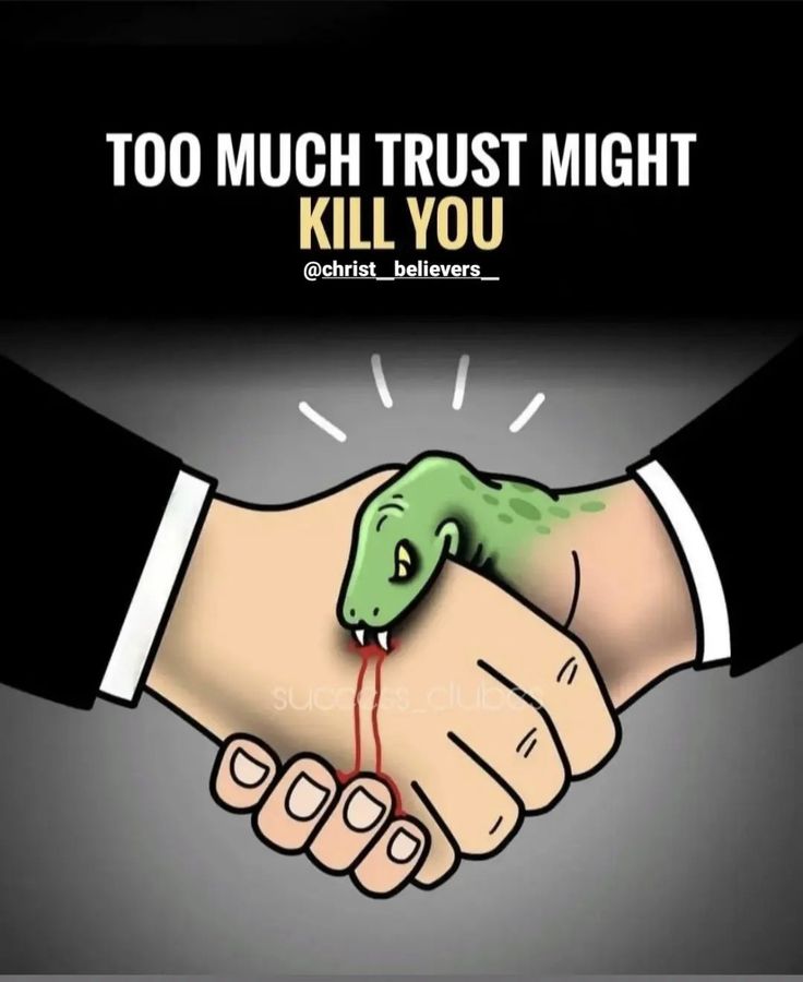 two people shaking hands with the words to much trust might kill you