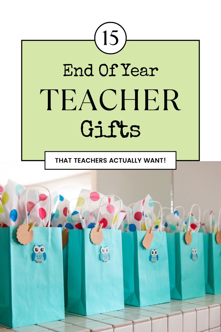 bags with the words end of year teacher gifts on them