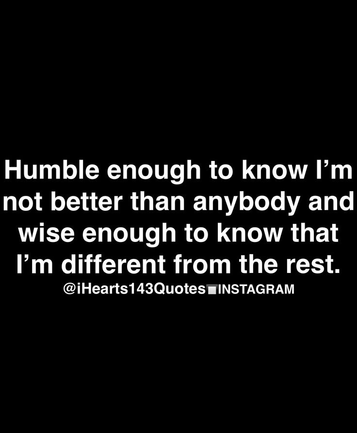 a black and white photo with the quote humble enough to know i'm not better than anybody and wise enough to know that i'm different from the rest