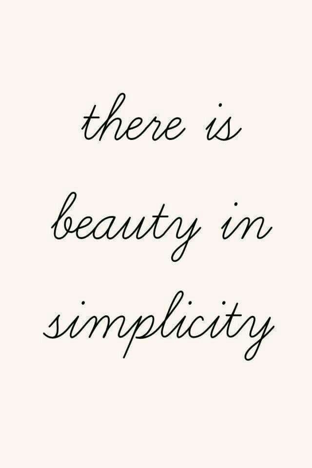 there is beauty in simplicity written on a white background with black ink