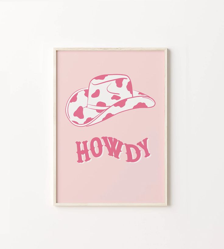 a pink poster with the words howdy printed on it and a cowboy hat