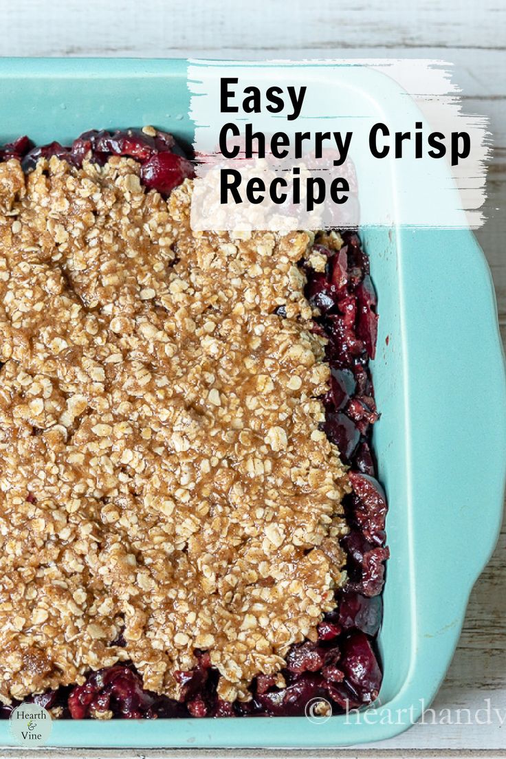 Partial view of a cherry crisp dessert in an aqua 8x8 ceramic baking dish. Black Cherries Recipes, Fresh Cherry Crisp Recipe, Black Cherry Desserts, Black Cherry Dessert Recipes, Black Cherry Recipes, Cherry Recipes Healthy, Easy Cherry Crisp, Cherry Crisp Recipe Easy, Fresh Cherry Crisp