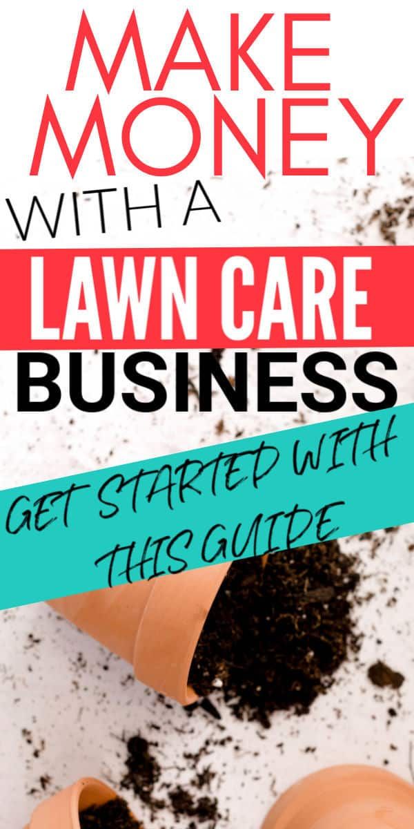 the words make money with a lawn care business get started with this guide on it