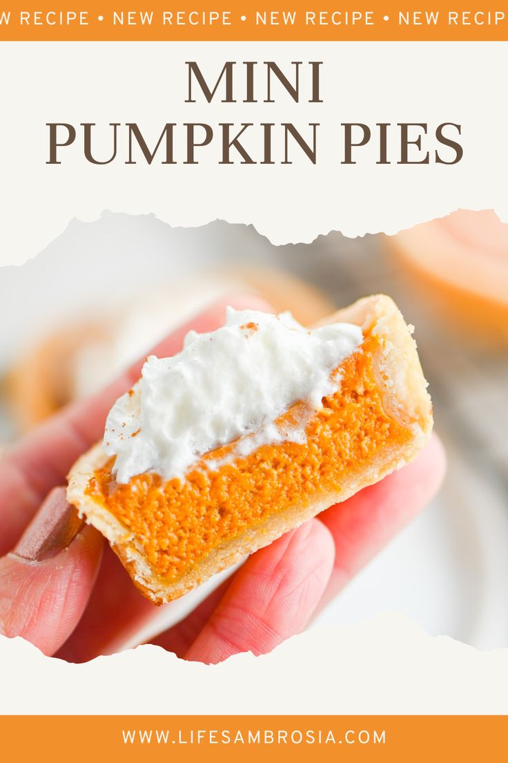 a hand holding a piece of pumpkin pie with whipped cream on top and the words, mini pumpkin pies