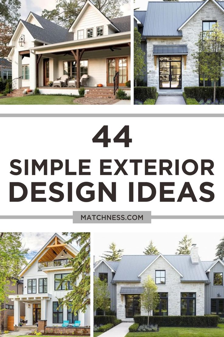 four different styles of houses with text overlay that reads, 44 simple exterior design ideas