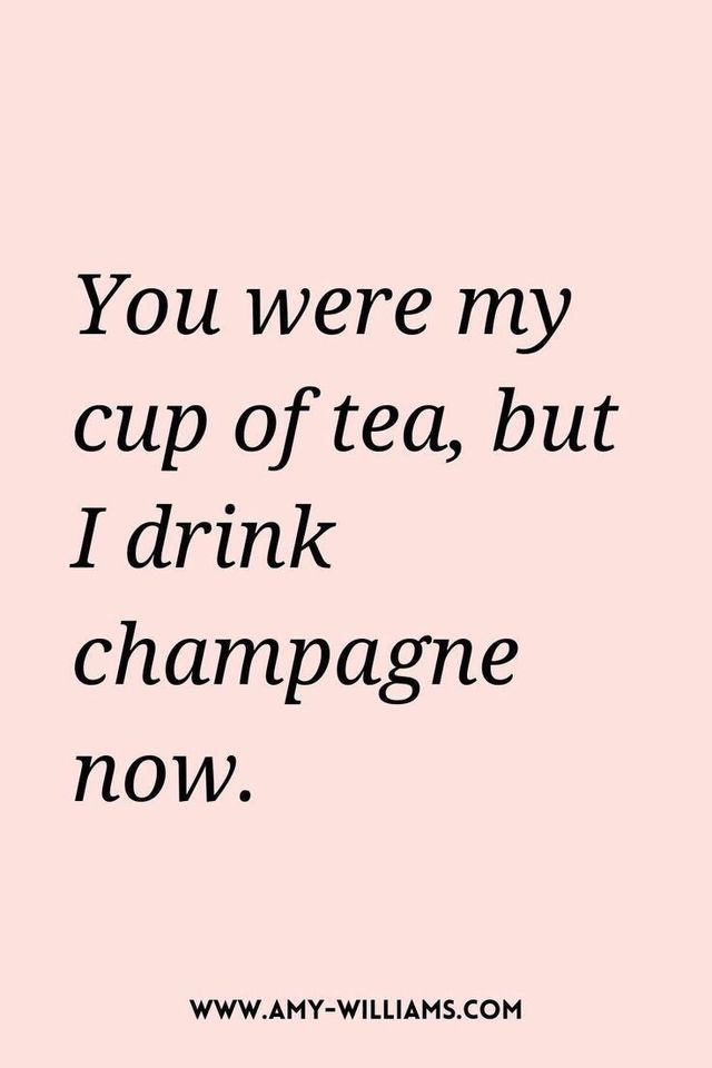 a pink background with the words you were my cup of tea, but i drink champagne now