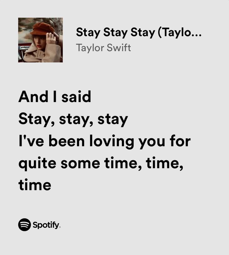 a text message that reads, and i said stay, stay, stay we've been loving you for quite some time, time, time,