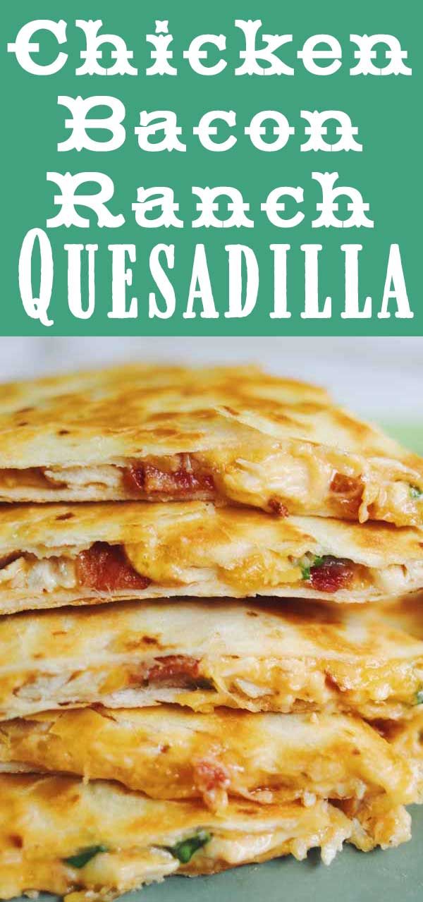 chicken bacon ranch quesadilla stacked on top of each other with text overlay