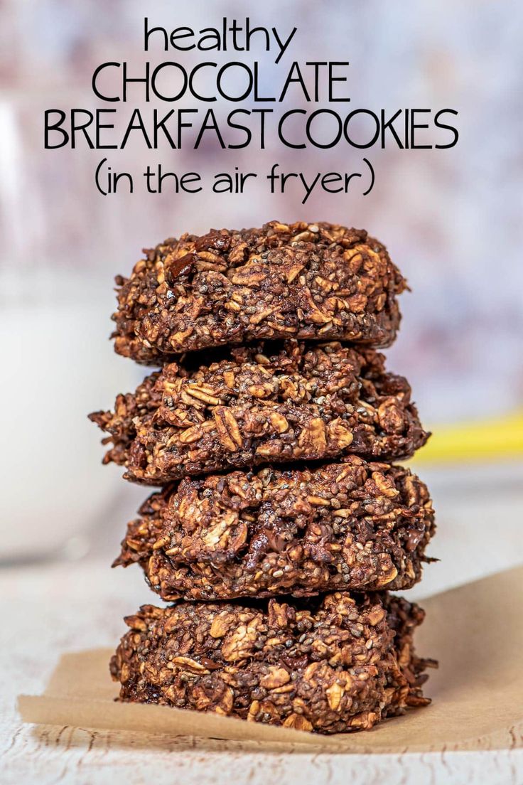 chocolate breakfast cookies stacked on top of each other with the words healthy chocolate breakfast cookies in the air fryer