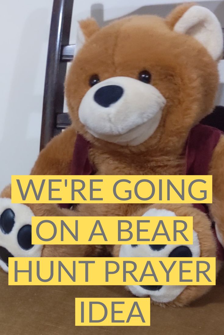 a teddy bear with the words we're going on a bear hunt prayer idea