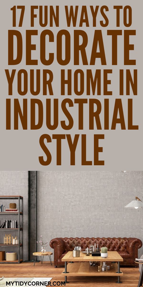 an industrial style living room with the text 17 fun ways to decorate your home in industrial style