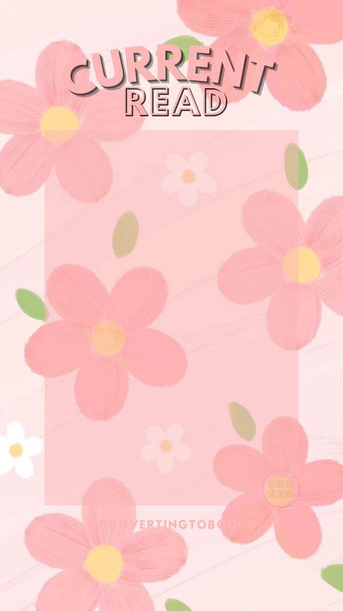 a pink background with flowers and the words current read