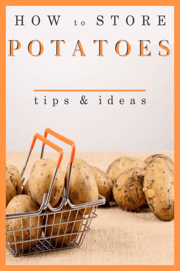 potatoes in a basket with the words how to store potatoes tips and ideas