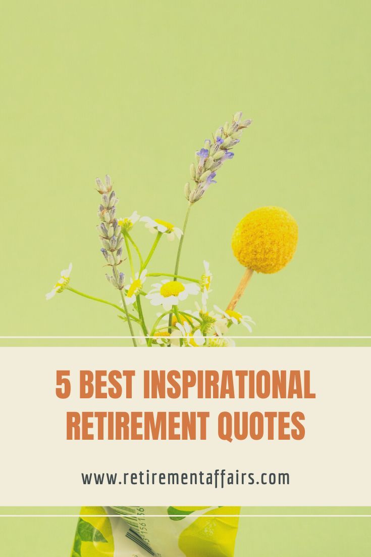 a vase filled with flowers and the words 5 best inspirational retirement quotes on green background