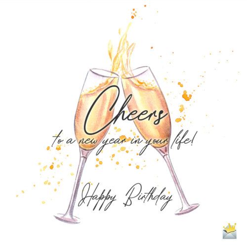 two glasses of champagne with the words cheers to a new year in your life happy birthday