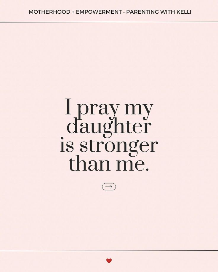 a quote that reads, i pray my daughter is stronger than me