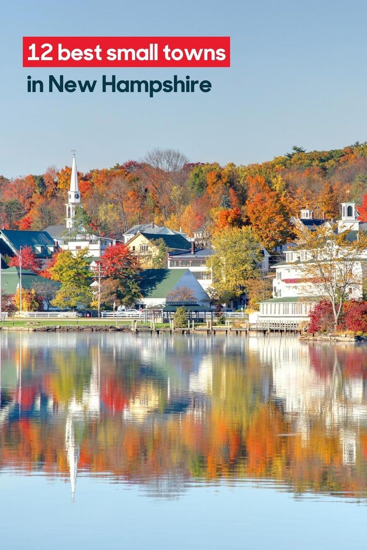 a lake surrounded by trees with the words 12 best small towns in new hampshire