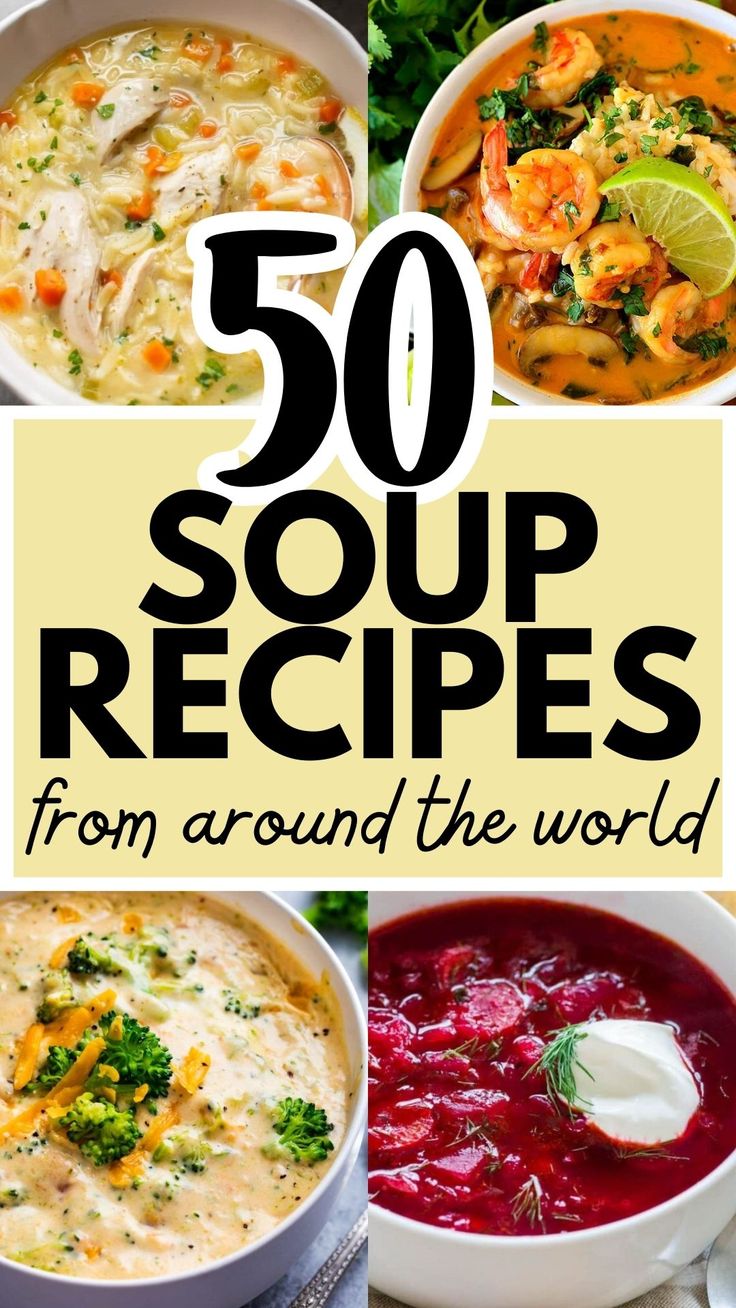 50 soup recipes from around the world that are delicious and easy to make in minutes