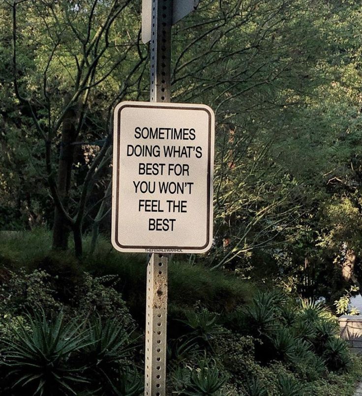 a sign that says sometimes doing what's best for you won't feel the best