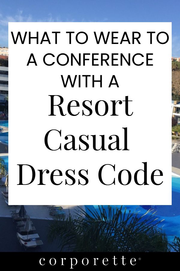 a resort with the words what to wear to a conference with a resort casual dress code