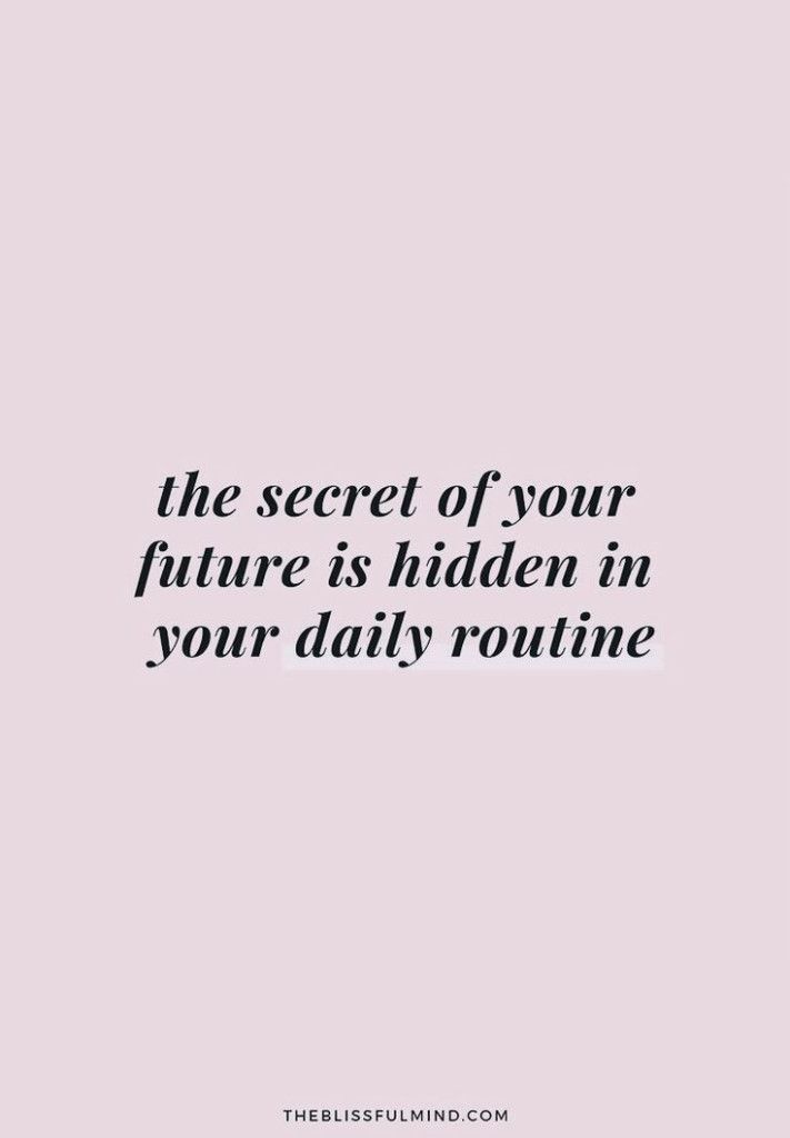 a quote that reads, the secret of your future is hidden in your daily routine