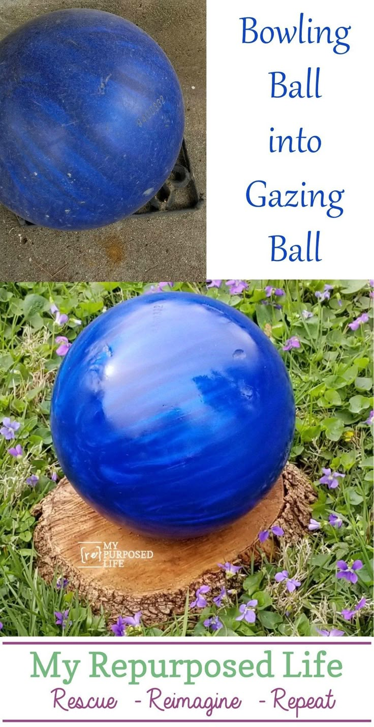 a blue ball sitting on top of a wooden stump in the grass with text reading bowling ball into gazing ball