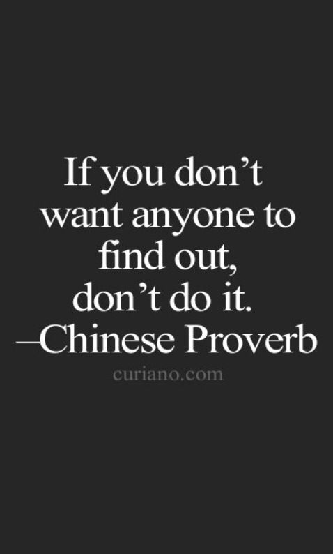 the quote if you don't want anyone to find out, don't do it chinese prove