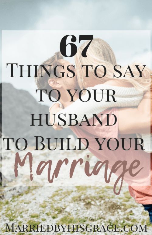 a man and woman hugging each other with text overlay that reads 67 things to say to your husband to build your marriage