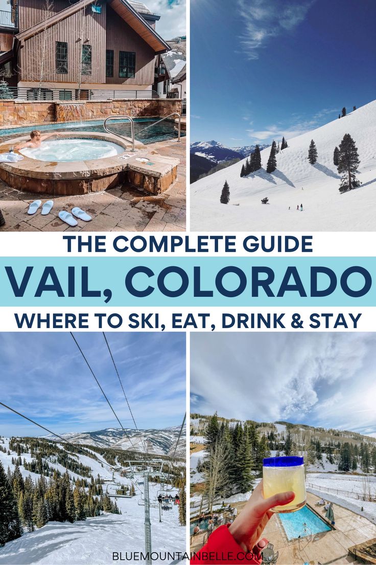 the complete guide to vail, colorado where to ski, eat, drink and stay