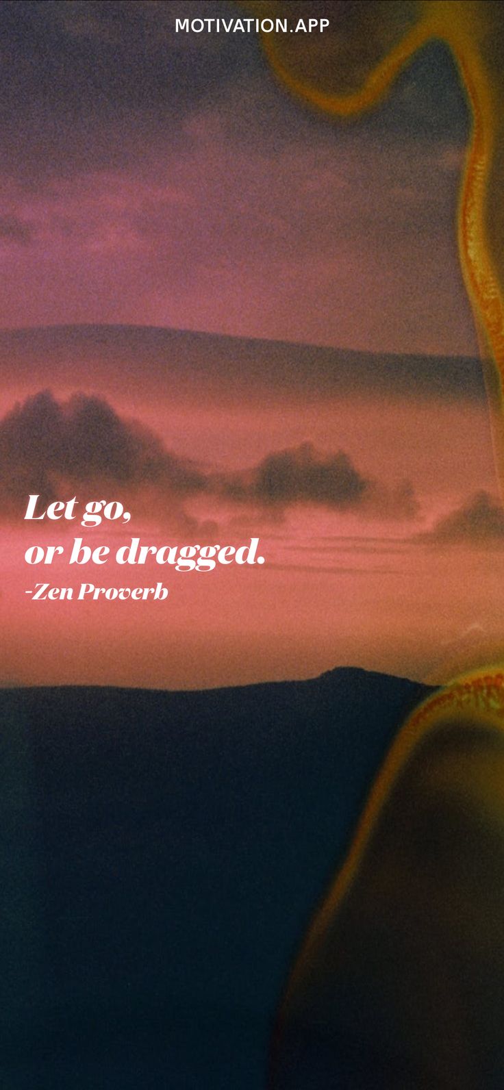 an image of a sunset with the words let go, or be dragged on it