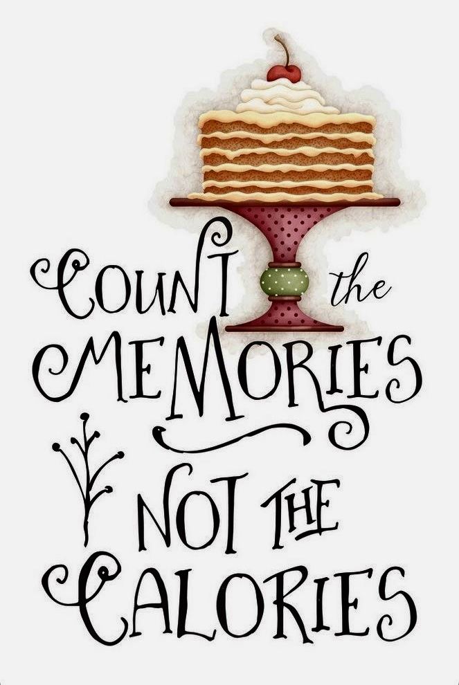 a cake with the words count the memories not the calories