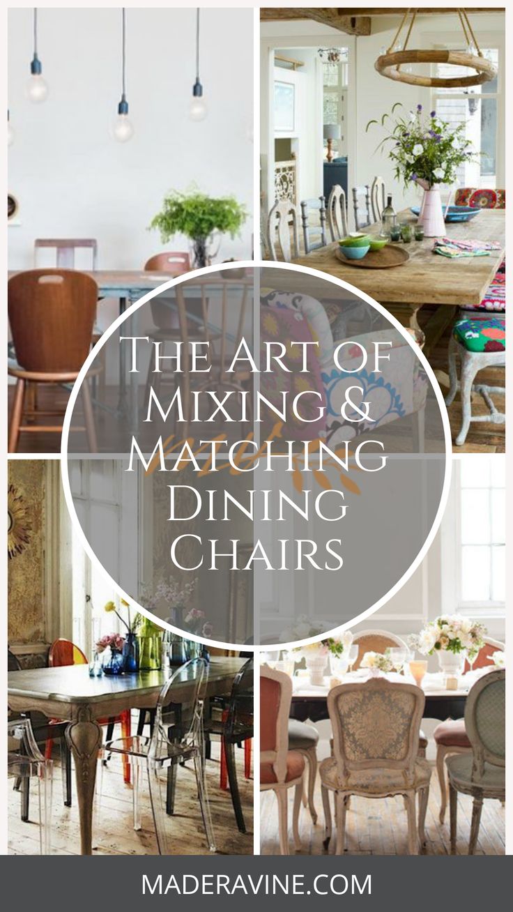 the art of mixing and matching dining chairs with text overlay that reads, the art of mixing and matching dining chairs