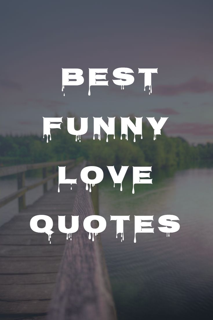 the words best funny love quotes are in white on a wooden dock over water and trees