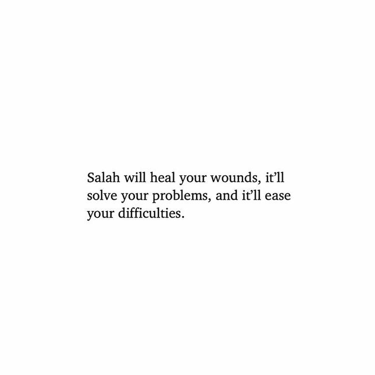 a white background with the words salah will heal your wounds, if i solve your problems, and ill ease your diffruities