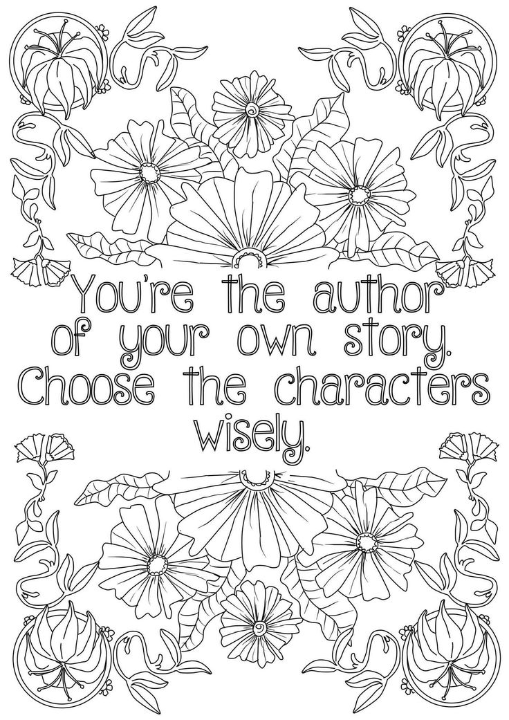 an adult coloring page with flowers and the words you're the author of your own story choose the characters wisely